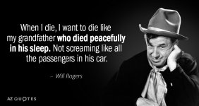 Quotation-Will-Rogers-When-I-die-I-want-to-die-like-my-grandfather-46-33-33.jpg
